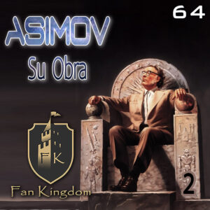 ISAAC ASIMOV II - Su Obra (EPISODIO 64)