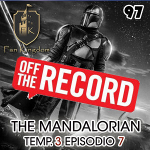 THE_MANDALORIANO_T3E7_EP97 OFF THE RECORD