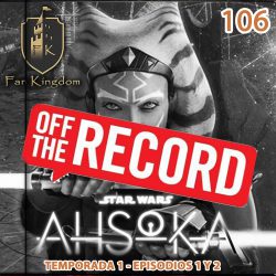 106 AHSOKA OFF THE RECORD
