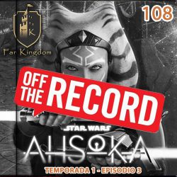 108 AHSOKA OFF THE RECORD