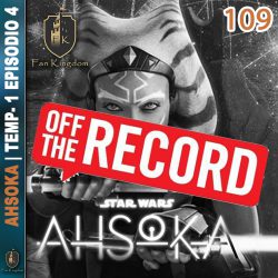 109 AHSOKA OFF THE RECORD