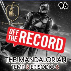 THE_MANDALORIANO_T3E6_EP96 OFF THE RECORD